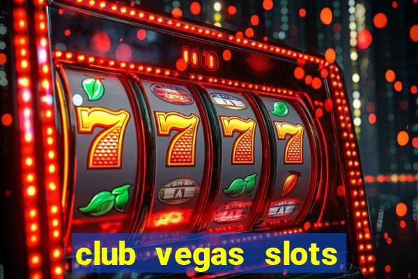 club vegas slots casino games 777